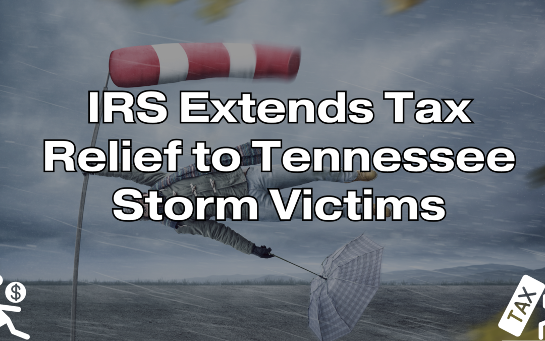 IRS Extends Tax Relief to Tennessee Storm Victims